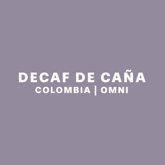 DECAF DE CAÑA | COLOMBIA | OMNI - NINTH COFFEE ROASTERS