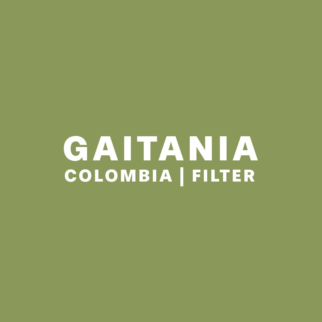 GAITANIA | COLOMBIA | FILTER - NINTH COFFEE ROASTERS