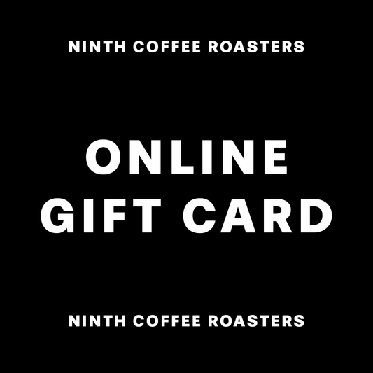 ONLINE GIFT CARD - NINTH COFFEE ROASTERS